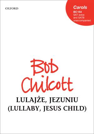 Chilcott, Bob: Lulajze, Jezuniu (Lullaby, Jesus child)