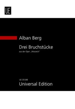 Berg, Alban: Three Fragments from Wozzeck op. 7