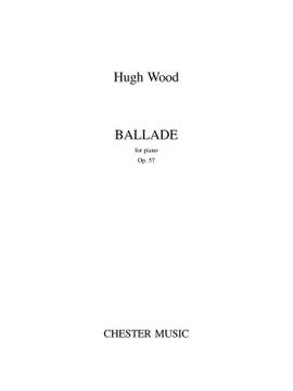 Hugh Wood: Ballade Op.57