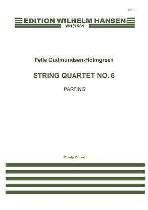 Pelle Gudmundsen-Holmgreen: String Quartet No.6 'Parting'