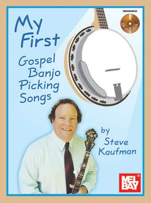 Steve Kaufman: My First Gospel Banjo Picking Songs