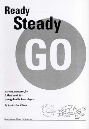 Catherine Elliott: Ready Steady Go - A First Book For Young Double Bass Players (Piano Accompaniments)