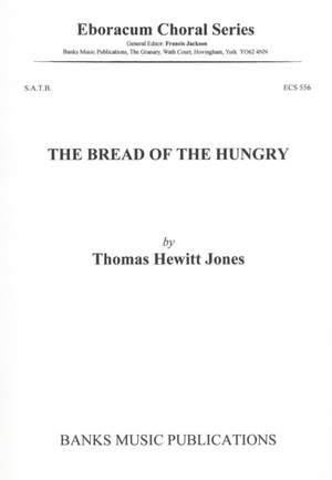 Hewitt Jones, Thomas: Bread Of The Hungry, The
