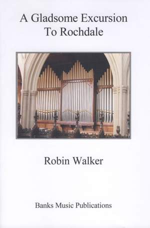 Walker, Robin: A Gladsome Excursion To Rochdale