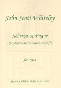 Whiteley, John Scott: Scherzo & Fugue: In Memoriam Maurice Durufle