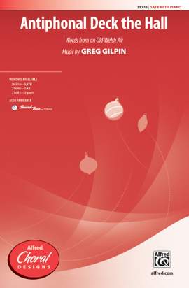 Greg Gilpin: Antiphonal Deck The Hall SATB