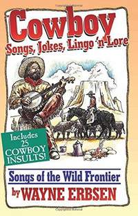 Wayne Erbsen: Cowboy Songs, Jokes, Lingo N'Lore