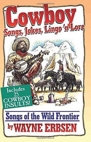 Wayne Erbsen: Cowboy Songs, Jokes, Lingo N'Lore