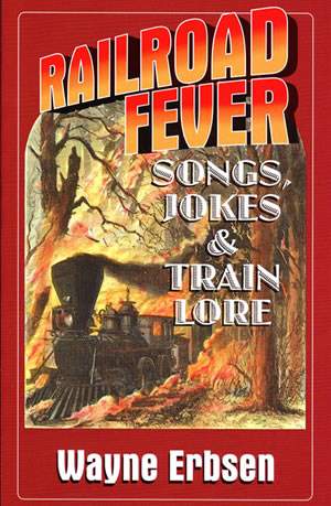 Railroad Fever - Songs, Jokes & Train Lore