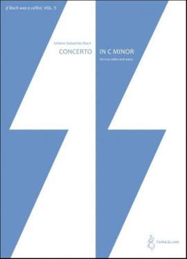 If Bach was a cellist, Volume 5 - Cello Concerto in C minor