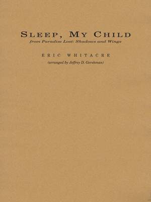 Whitacre, Eric: Sleep, My Child: From Paradise Lost: Shadows and Wings