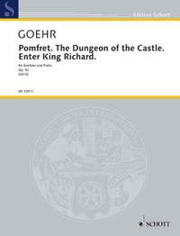 Goehr, A: Pomfret. The Dungeon of the Castle. op. 92