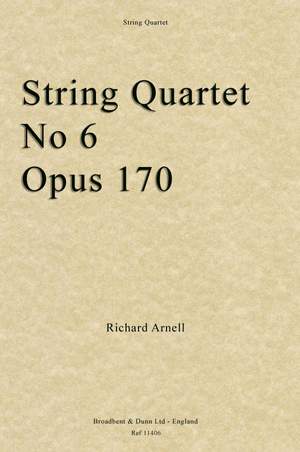 Arnell, Richard: String Quartet No. 6, Opus 170