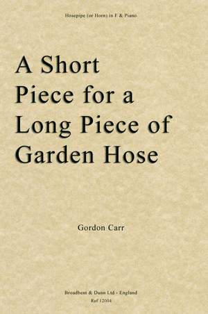 Carr, Gordon: A Short Piece for A Long Piece of Garden Hose