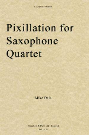 Dale, Mike: Pixillation for Saxophone Quartet