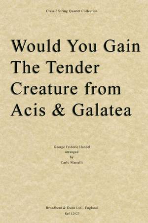 Handel, George Frideric: Would You Gain The Tender Creature from Acis and Galatea