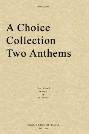 Purcell, Henry: A Choice Collection, Two Anthems