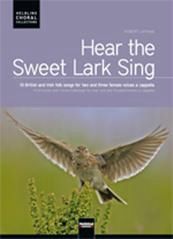 Hear the Sweet Lark Sing - 13 British and Irish folk songs for two and three female voices a cappella