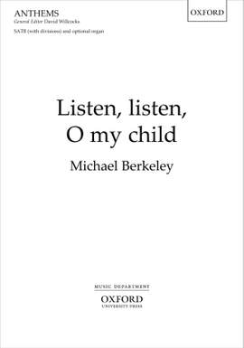 Berkeley, Michael: Listen, listen, O my child