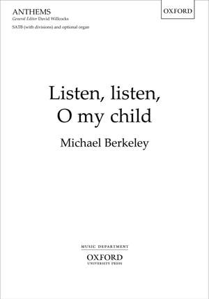 Berkeley, Michael: Listen, listen, O my child