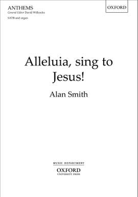 Smith, Alan: Alleluia, sing to Jesus!
