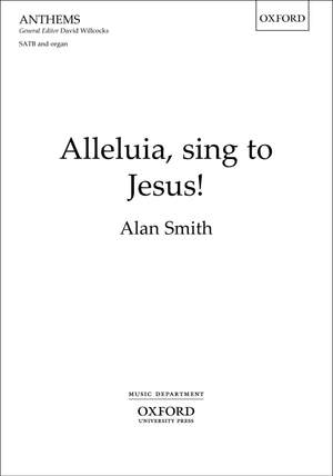 Smith, Alan: Alleluia, sing to Jesus!