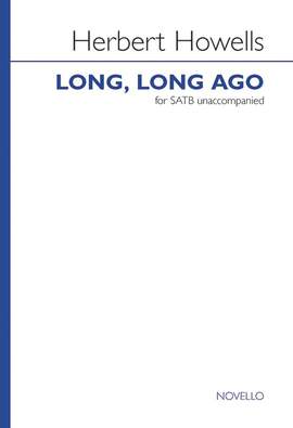 Herbert Howells: Long, Long Ago