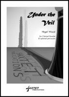 Nigel Wood: Under the Veil - Clarinet Quartet