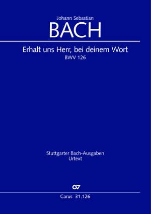 Bach, JS: Erhalt uns, Herr, bei deinem Wort BWV 126