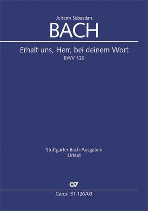 Bach, JS: Erhalt uns, Herr, bei deinem Wort BWV 126