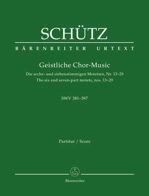 Schütz, Heinrich: Sacred Choral Music SWV381-397