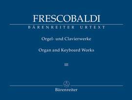 Frescobaldi, Girolamo: Organ and Keyboard Works Volume III