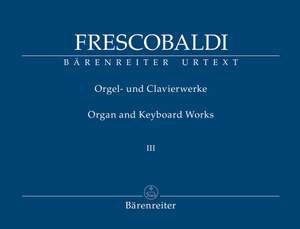 Frescobaldi, Girolamo: Organ and Keyboard Works Volume III