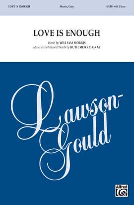 Ruth Morris Gray: Love Is Enough SATB