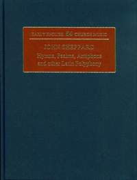 Sheppard, John: Hymns, Psalms, Antiphons and other Latin Polyphony