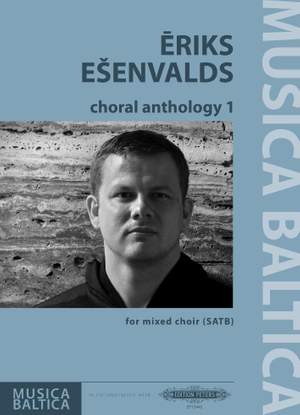 Eriks Ešenvalds: Choral Anthology 1 for mixed choir