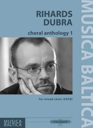 Dubra, Rihards: Choral Anthology 1 for mixed choir
