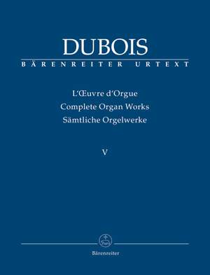 Dubois, Théodore: Complete Organ Works, Volume V
