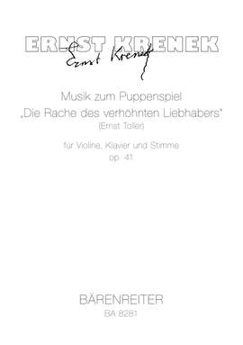 Krenek, E: Musik zum Puppenspiel "Die Rache des verhöhnten Liebhabers" (Ernst Toller) for violin, piano and voice op. 41