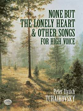 Pyotr Ilyich Tchaikovsky: None But The Lonely Heart