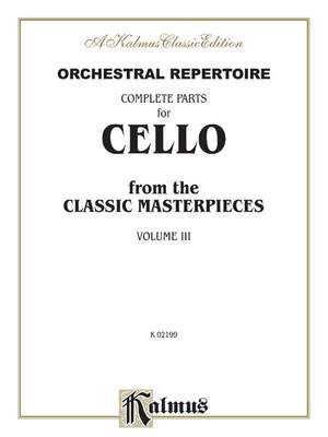 Orchestral Repertoire: Complete Parts for Cello from the Classic Masterpieces, Volume III
