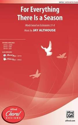 Jay Althouse: For Everything There Is A Season SATB