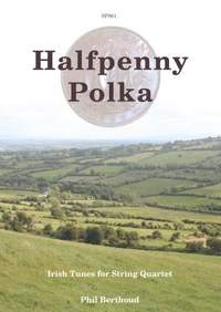 Philip John Berthoud: Halfpenny Polka: Irish Tunes for String Quartet