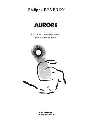 Reverdy: Aurore Pieces Concertantes Pour Piano Ou La Danse