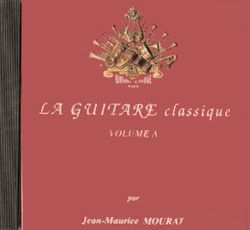 Jean-Maurice Mourat: CD La Guitare classique Vol.A