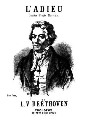 Ludwig van Beethoven: Adieu Derniere Pensee Musicale