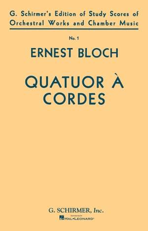 Ernest Bloch: Quatuor a Cordes (String Quartet)