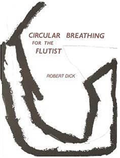 Robert Dick: Circular Breathing for the Flutist