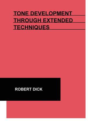 Robert Dick: Tone Development Through Extended Techniques