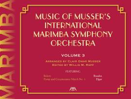 Clair Omar Musser: Music Of Musser´s Int. Marimba Symph Orch. Vol. 3